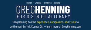 Police Unions Endorse Greg Henning for Suffolk County DA Candidate Henning for Suffolk DA East Boston