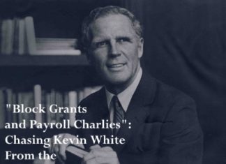 From the Age of Kevin White: Machine Politics and Payroll Charlies Kevin White