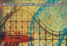 From the archives: Sal Baglio’s Uncanny Masterpiece: Music for Abandoned Amusement Parks is a Tour de Force of Music and Storytelling CD Cover Sal Baglio 2021