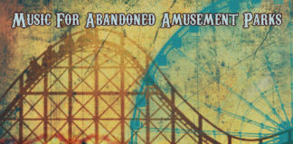 From the archives: Sal Baglio’s Uncanny Masterpiece: Music for Abandoned Amusement Parks is a Tour de Force of Music and Storytelling CD Cover Sal Baglio 2021