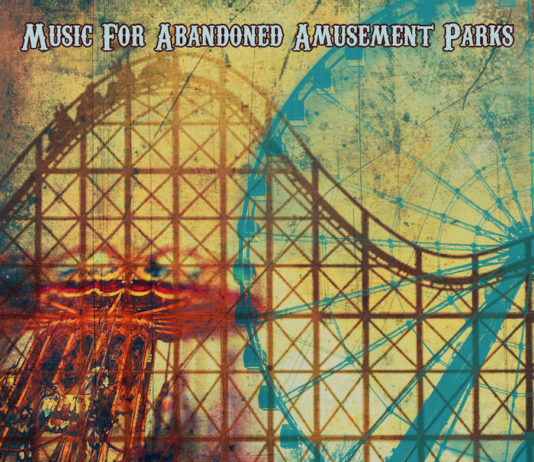 From the archives: Sal Baglio’s Uncanny Masterpiece: Music for Abandoned Amusement Parks is a Tour de Force of Music and Storytelling CD Cover Sal Baglio 2021